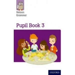 Nelson Grammar Pupil Book 3 Year 3/P4 (ISBN: 9781408523902)