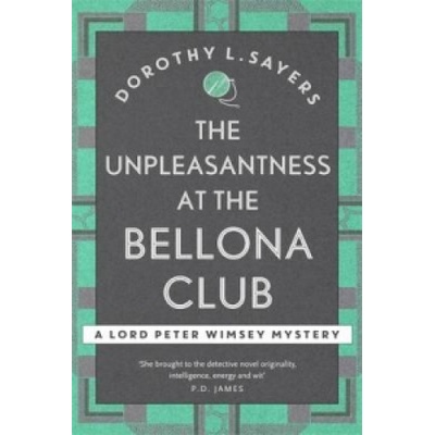 The Unpleasantness at the Bellona Club: Lord... - Dorothy L Sayers