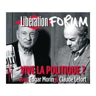 Vive La Politique? Forum Liberation De Grenoble - Morin, Edgar / Lefort, Claude CD – Hledejceny.cz