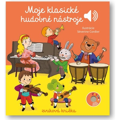 Moje klasické hudobné nástroje - Emilie Collet, Séverine Cordier ilustrátor – Zboží Mobilmania