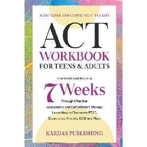 ACT Workbook for Teens & Adults | Kardas Publishing (ISBN: 9781739310561)