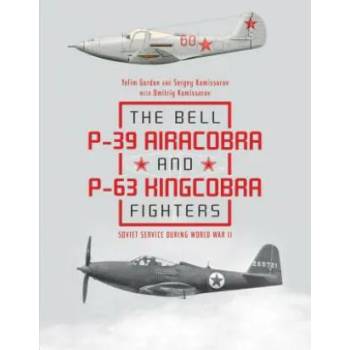 Image 1 of Bell P39 Airacobra and P63 Kingcobra Fighters: Soviet Service during World War II | Yefim Gordon, Sergey Komissarov, Dmitriy Komissarov