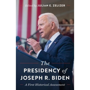 The Presidency of Joseph R. Biden | ZELIZER JULIAN E (ISBN: 9780691274799)