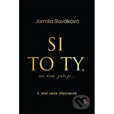 Si to ty, na kom záleží... - Jarmila Slováková