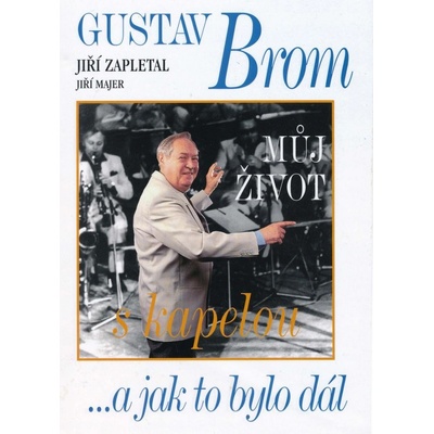 Majer, Jiří - Gustav Brom: Můj život s kapelou