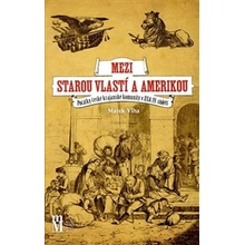 Mezi starou vlastí a Amerikou - Marek Vlha