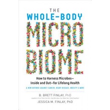 The Whole-Body Microbiome: How to Harness Microbes--Inside and Out--For Lifelong Health Finlay B. Brett