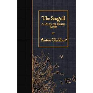 The Seagull: A Play in Four Acts | George Calderon, Anton Chekhov (ISBN: 9781530064762)