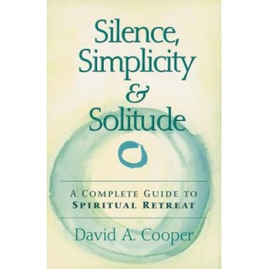 Silence, Simplicity & Solitude | David A. Cooper (ISBN: 9781683362951)