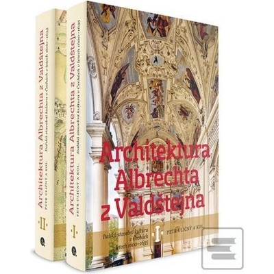 Architektura Albrechta z Valdštejna /2 svazky/ Petr Uličný CZ