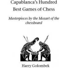 Capablancas Hundred Best Games of Chess
