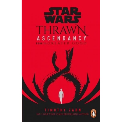 Star Wars: Thrawn Ascendancy : Book 2: Greater Good - Zahn Timothy