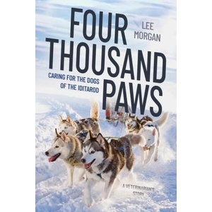 Four Thousand Paws: Caring for the Dogs of the Iditarod | Morgan, Lee (ISBN: 9781324091394)