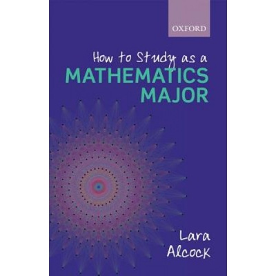 How to Study as a Mathematics Major - L. Alcock