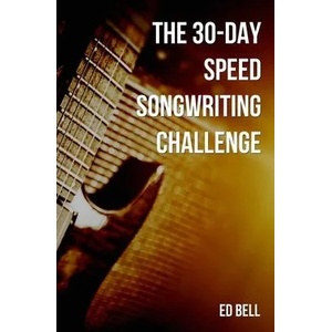 30-Day Speed Songwriting Challenge | Ed Bell (ISBN: 9780998130262)