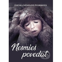 Nesmieš povedať - Zdenka Wenzlová Švábeková