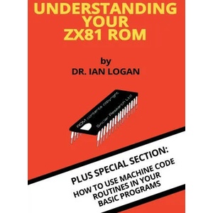 Understanding Your ZX81 ROM | Ian Logan (ISBN: 9781789829877)