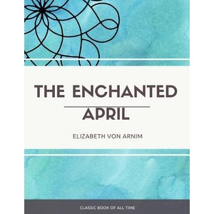 The Enchanted April | Elizabeth Von Arnim (ISBN: 9781973853633)