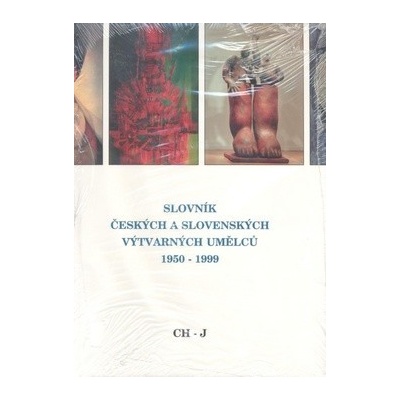 Slovník českých a slovenských výtvarných umělců 1950 - 1999 4.díl Ch-J