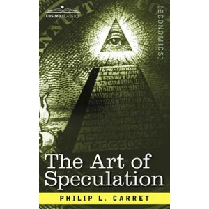 The Art of Speculation | Philip L. Carret (ISBN: 9781596056374)