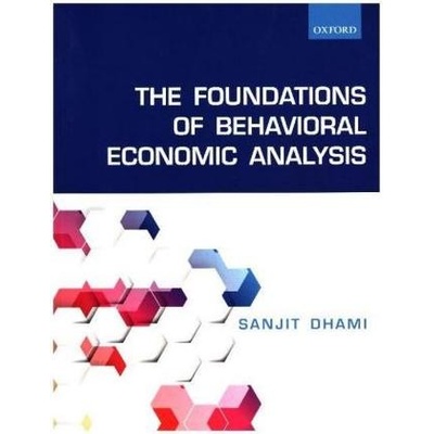 Foundations of Behavioral Economic Analysis Dhami Sanjit