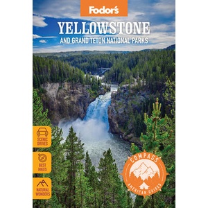 Compass American Guides: Yellowstone and Grand Teton National Parks | Fodor's Travel Guides (ISBN: 9781640975729)