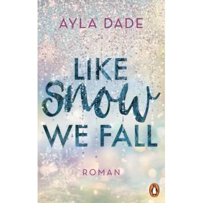 Like Snow We Fall | Ayla Dade