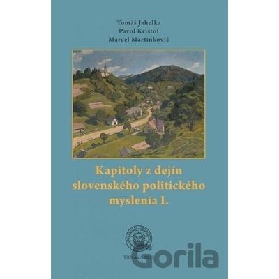 Kapitoly z dejín slovenského politického myslenia I. - Tomáš Jahelka
