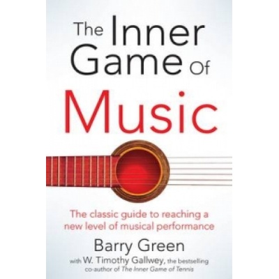 Inner Game of Music Gallwey W. Timothy