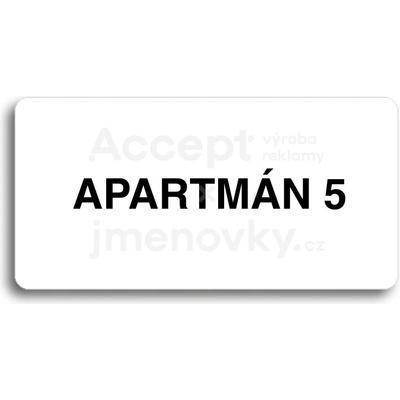 ACCEPT Piktogram APARTMÁN 5 - bílá tabulka - černý tisk bez rámečku