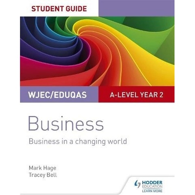 WJEC/Eduqas A-level Year 2 Business Student Guide 4: Business in a Changing World Hage MarkPaperback