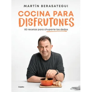 Cocina Para Disfrutones: 80 Recetas Para Chuparte Los Dedos / Kitchen for Enjoym Ent. 80 Recipes | Berasategui, Martín (ISBN: 9788425363375)