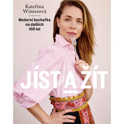 Jíst a žít - Moderní kuchařka na dalších 100 let