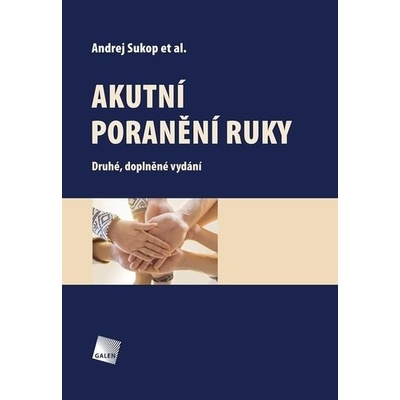 Akutní poranění ruky, 2. doplněné vydání - Andrej Sukop