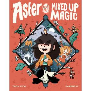 Aster and the Mixed-Up Magic (ISBN: 9780593118870)