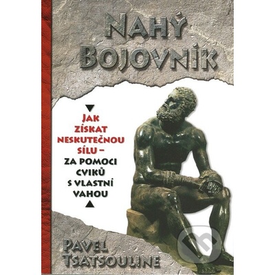 Nahý bojovnik - Odhalte tajemství supersilných – Cvičte pouze s využitím vlastní váhy