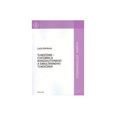 Tlmočenie - cvičebnica konzekutívneho a simultánneho tlmočenia