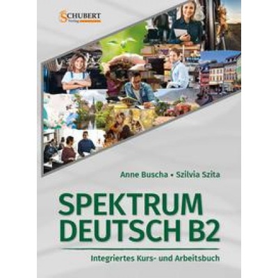 Spektrum Deutsch B2: Integriertes Kurs- und Arbeitsbuch für Deutsch als Fremdsprache