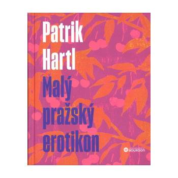 Malý pražský erotikon / Dárkové ilustrované vydání, 1. vydání - Patrik Hartl