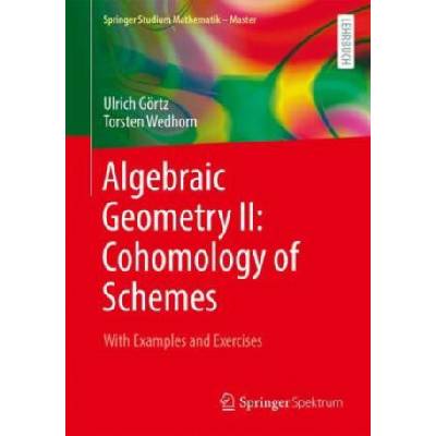Algebraic Geometry II: Cohomology of Schemes | Ulrich Görtz, Torsten Wedhorn