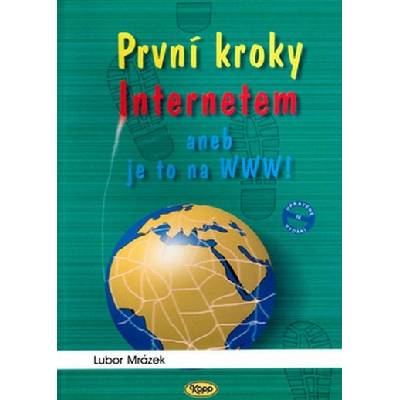 První kroky Internetem aneb Je to na WWW! - Lubor Mrázek