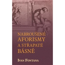 Nabroušené aforismy a střapaté rýmy - Ivana Fontana