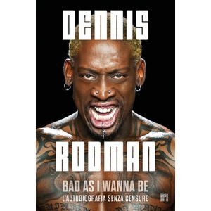Bad as I wanna be. L'autobiografia senza censure | Dennis Rodman (2025)
