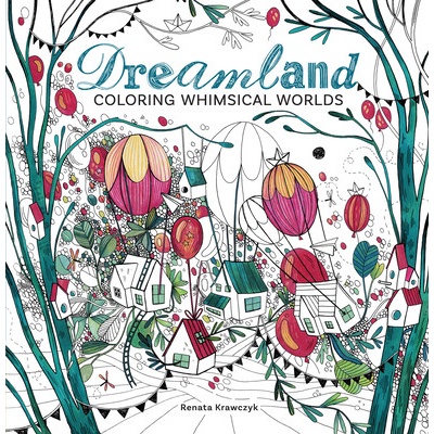 Dreamland: Coloring Whimsical Worlds Krawczyk RenataPaperback