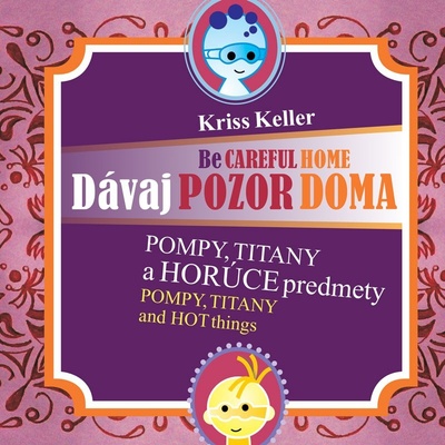 Dávaj pozor doma - Pompy, Titany a horúce predmety - Kriss Keller