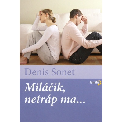 Miláčik, netráp ma- Denis Sonet