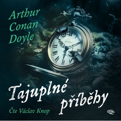 Tajuplné příběhy - Sir Arthur Conan Doyle - Čte Václav Knop