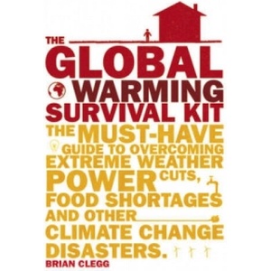 Global Warming Survival Kit | Brian Clegg (ISBN: 9780857521668)