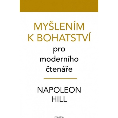 Myšlením k bohatství pro moderního čtenáře - Napoleon Hill