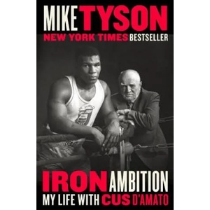 Iron Ambition: My Life with Cus d'Amato | Mike Tyson, Larry Sloman (ISBN: 9780525533634)